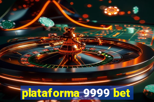 plataforma 9999 bet